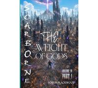 ScarBorne Volume IV: THE WEIGHT OF GODS - PART I (ScarBorne Saga)