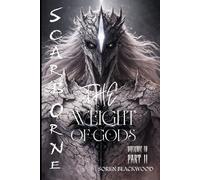 ScarBorne Volume IV: THE WEIGHT OF GODS - PART II (ScarBorne Saga)