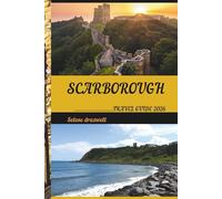 SCARBOROUGH TRAVEL GUIDE 2026: Explore Scarborough’s Breathtaking Coastline, Vibrant Culture, and Timeless Seaside Charm