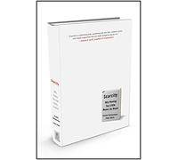 Scarcity: Why Having Too Little Means So Much