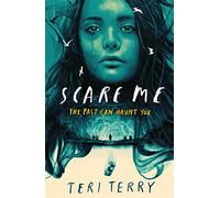 Scare Me: A darkly twisting supernatural YA thriller - read if you dare this Halloween!