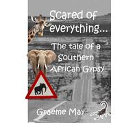 Scared of Everything: The Tale of a Southern African Gypsy