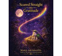 Scared Straight into Gratitude: A Rainbow Portal Story