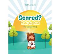 Scared? Talk to God: He's Listening (Talk to God Series)