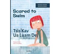 Scared to Swim / Tsis Kav Ua Luam Dej: Bilingual English-Hmong Edition of Scared to Swim