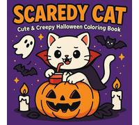 Scaredy Cat - Cute & Creepy Halloween Coloring Book: A Funny & Spooky Coloring Adventure for Cat Lovers, Halloween Fans, and Kawaii Enthusiasts