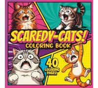 SCAREDY-CATS! COLORING BOOK: Funny Cat Coloring Book for Kids, Teens and Adults (SCAREDY-CATS! COLORING BOOK Series)