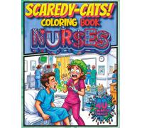 SCAREDY-CATS! COLORING BOOK: NURSES!: 8.5"X11" Funny Nurse Coloring Book for Kids Teens and Adults with Bold Easy Scared Faces (8.5"x11" SCAREDY-CATS!™ COLORING BOOK Books)