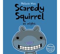 Scaredy Squirrel at Night