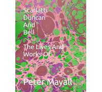 Scarlatti Duncan And Bell The Lives And Works Of