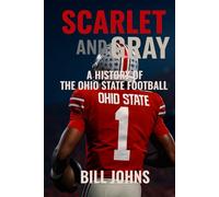 Scarlet and Gray: A History of The Ohio State Football (Saturdays of Legend)