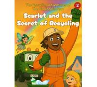 Scarlet and the Secret of Recycling: 2 (The Recycling Adventures of The Singing Bin Man)