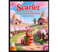 Scarlet Finds an Ice Cream Candy Farm: Picture books for early readers - children's fantasy adventure