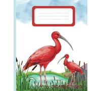 "Scarlet Ibis Birds: A Colorful Notebook for Kids!: Swamp Themed 150 pages, Wide ruled Notebook/Journal For Kids,Teens,Adults