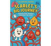 Scarlet’s Big Journey: How Blood Travels Through the Body: A Coloring Book Adventure in Bodyland Forest