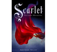 Scarlet (The Lunar Chronicles Book 2): Marissa Meyer