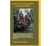 SCARLETT BANNER: MOSSAD’S PANTHER SQUAD: Lt. Colonel Scarlett Banner: Mossad’s Covert Campaign to work with the MEK to fracture and to overthrow the Mullahs, Aitolia, and the IRGC