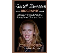 SCARLETT JOHANSSON BIOGRAPHY: A Journey Through Artistry, Strength, and Timeless Grace