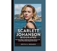 SCARLETT JOHANSSON BIOGRAPHY: The Velvet Edge of Hollywood: Beauty, Bravery, and a Voice That Echoes Beyond the Screen