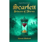 Scarlett, Princess of Thieves (Forgotten Women of Legend)