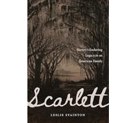 Scarlett: Slavery's Enduring Legacy in an American Family