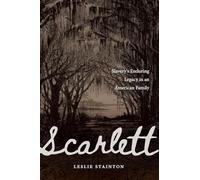 Scarlett: Slavery's Enduring Legacy in an American Family