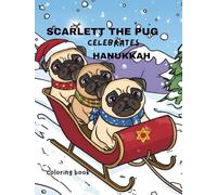 SCARLETT THE PUG CELEBRATES HANUKKAH: COLORING BOOK / KIDS ACTIVITIES / JEWISH HOLIDAY (SCARLETT THE PUG ADVENTURES)