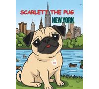 SCARLETT THE PUG - NEW YORK: 30 PAGES OF FUNNY PUGS - COLORING BOOK FOR KIDS/TRAVELING/NEW YORK/LOS ANGELES (SCARLETT THE PUG ADVENTURES)