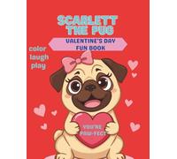 Scarlett the Pug Valentine's Day Fun Book: Celebrate Valentine’s Day with giggles, creativity, and lots of pug love! (SCARLETT THE PUG ADVENTURES)