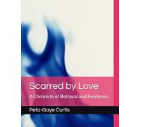 Scarred by Love: A Chronicle of Betrayal and Resilience