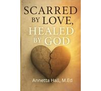 Scarred by Love, Healed by God