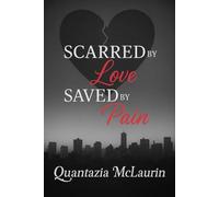 Scarred by Love Saved by Pain