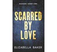 Scarred by Love- Special Edition (Blackguard Security)