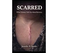 Scarred: "What nobody tells you about recovery"