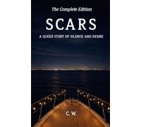 Scars - A Queer Story of Silence and Desire: The Complete Edition - All Companions Included
