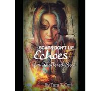 Scars Don't Lie: Echoes of a Shattered Soul