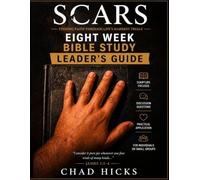 SCARS - Finding Faith Through Life's Hardest Trials: Eight W ible Study - Leader's Guide