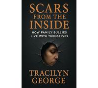 Scars from the Inside: How Family Bullies Live With Themselves