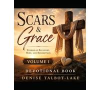 Scars & Grace- Volume 1: Stories of Recovery, Hope, and Redemption Devotional Book (Scars & Grace - Stories of Recovery, Hope, and Redemption)