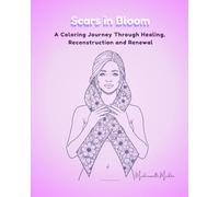 Scars in Bloom: A Coloring Journey Through Healing, Reconstruction and Renewal (Mademoiselle Mirdita)