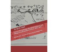 Scars in the Landscape Aboriginal massacres and killings in south-western Victoria, 1833 - 1851: Volume One: Dhauwurd wurrung (Gundidjmara) (Frontier Violence in Colonial Victoria, 1835-1851)