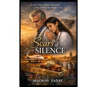 SCARS OF SILENCE: A Love That Healed Thousands, and a Death That Shook a City