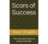 Scars of Success: The man who had it all and lost himself.