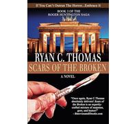 Scars of the Broken: The Roger Huntington Saga, Book 3: Volume 3