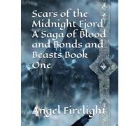Scars of the Midnight Fjord A Saga of Blood and Bonds and Beasts Book One