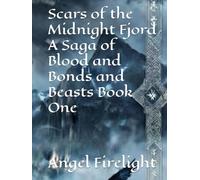 Scars of the Midnight Fjord A Saga of Blood and Bonds and Beasts Book One