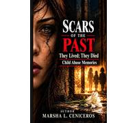 SCARS OF THE PAST: They Lived; They Died: Child Abuse Memories