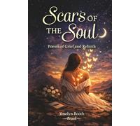 Scars of The Soul: Poems of Grief and Rebirth