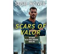 SCARS OF VALOR: Romantic Suspense Military (The Brave Delta Force Division)