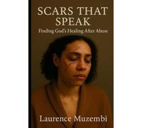 Scars That Speak: Finding God's Healing After Abuse (The Restoration Chronicles)